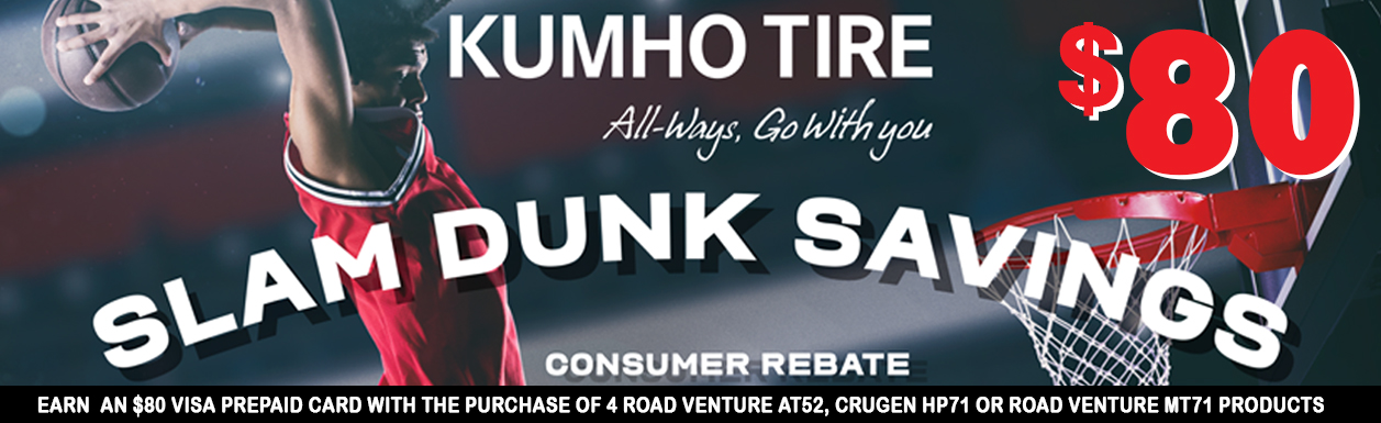 KUMHO $80 SLAM DUNK SAVINGS REBATE APR-MAY23!